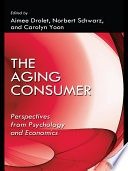 The aging consumer: perspectives from psychology and economics