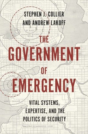 The government of emergency :Vital systems, expertise, and the politics of security