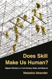 Does skill make us human? migrant workers in 21st-Century Qatar and beyond