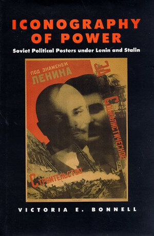 Iconography of Power : Soviet Political Posters under Lenin and Stalin