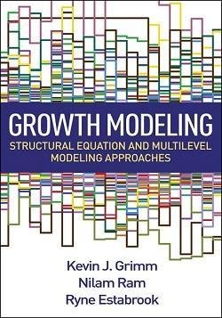 book cover - Growth Modeling: Structural Equation and Multilevel Modeling Approaches, by Kevin J. Grimm, Nillam Ram, and Ryne Estabrook