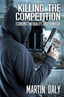 book cover - Killing the Competition: Economic inequality and homicicde, by Martin Daly