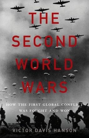 book cover - The Second World Wars: How the First Global Conflict was Fought and Won, by Victor Davis Hanson