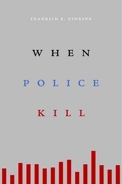 book cover - When Police Kill, by Franklin E. Zimring