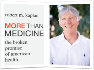 Bob Kaplan and his book, More than Medicine