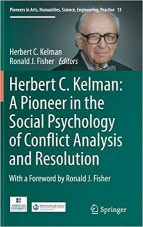book cover - Herbert C. Kelman: A Pioneer in the Social Psychology of Conflict Analysis and Resolution, editors Herbert C. Kelman and Ronald J. Fisher
